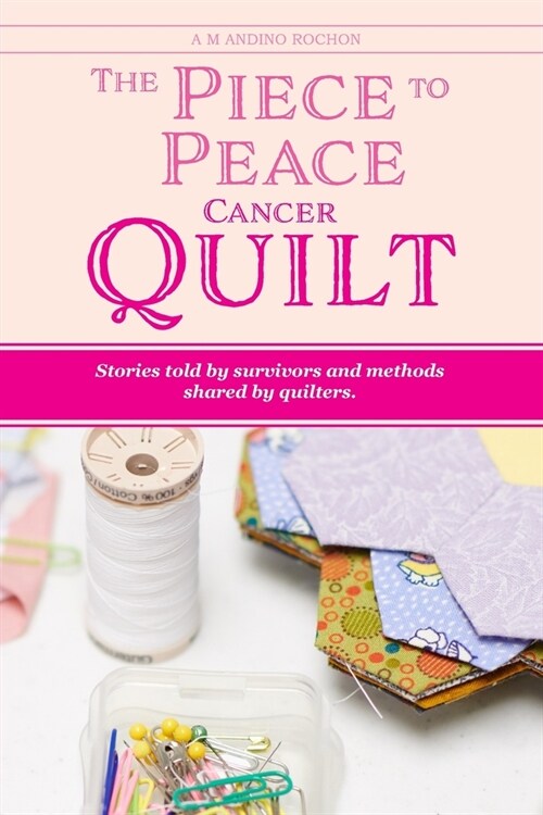 The Piece to Peace Cancer Quilt (Paperback)