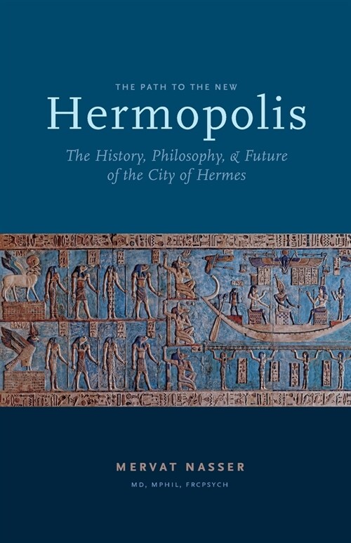 The Path to the New Hermopolis: The History, Philosophy, and Future of the City of Hermes (Paperback)