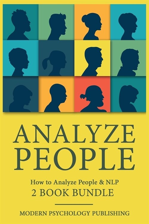 Analyze People: How to Analyze People & NLP - 2 Book Bundle (Paperback)