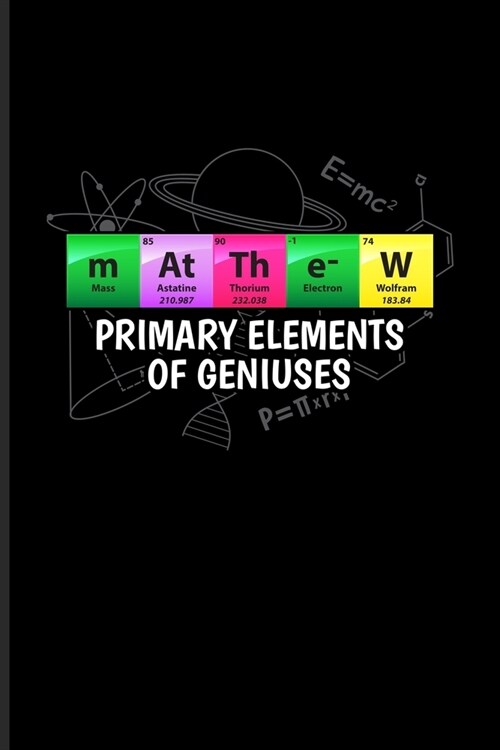 Matthew Primary Elements Of Geniuses: Periodic Table Of Elements Journal - Notebook - Workbook For Teachers, Students, Laboratory, Nerds, Geeks & Scie (Paperback)