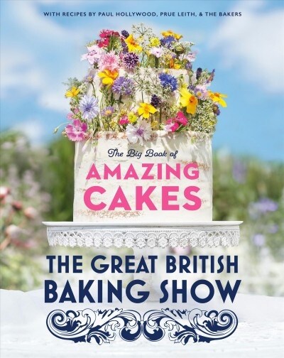 The Great British Baking Show: The Big Book of Amazing Cakes (Hardcover)