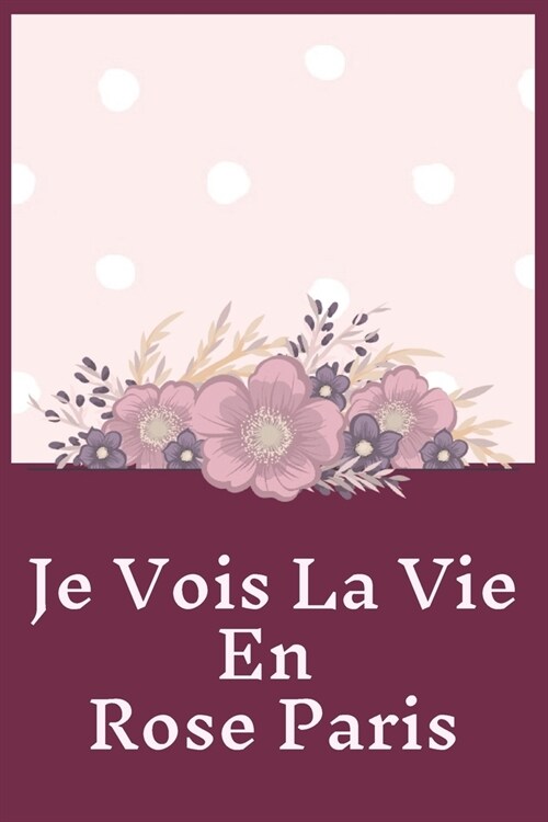 Je Vois La Vie En Rose Paris Planner Notebook Journal: Awesome Blank Lined Planner Notebook Journal Perfect For Kids & Adults Living In Or Traveling T (Paperback)