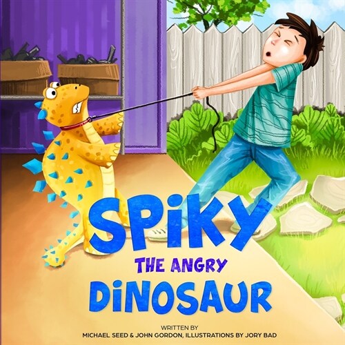 Spiky the Angry Dinosaur: A Fun Childrens book about Dinosaurs & Dogs, Emotions & Feelings, Anger & Self Control, Lies & Truth (Picture Books - (Paperback)