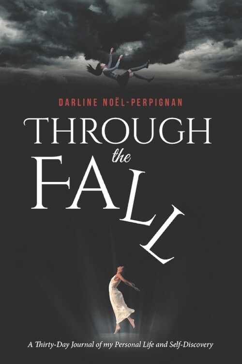 Through the Fall: A Thirty-Day Journal of my Personal Life and Self-Discovery (Paperback)