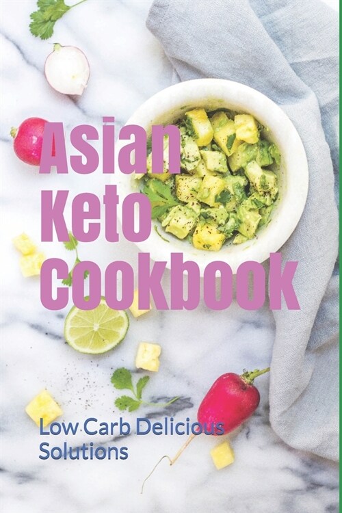 Asian Keto Cookbook: Healthy Guide to Asian Cuisine (Paperback)