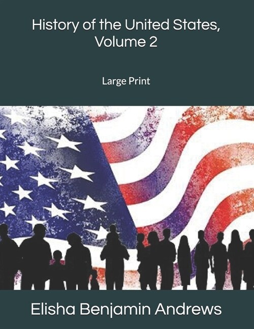 History of the United States, Volume 2: Large Print (Paperback)