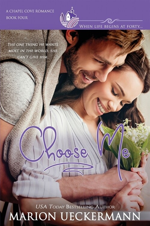 Choose Me: A clean, sweet, faith-filled, small-town romance, where life begins at forty. (Paperback)