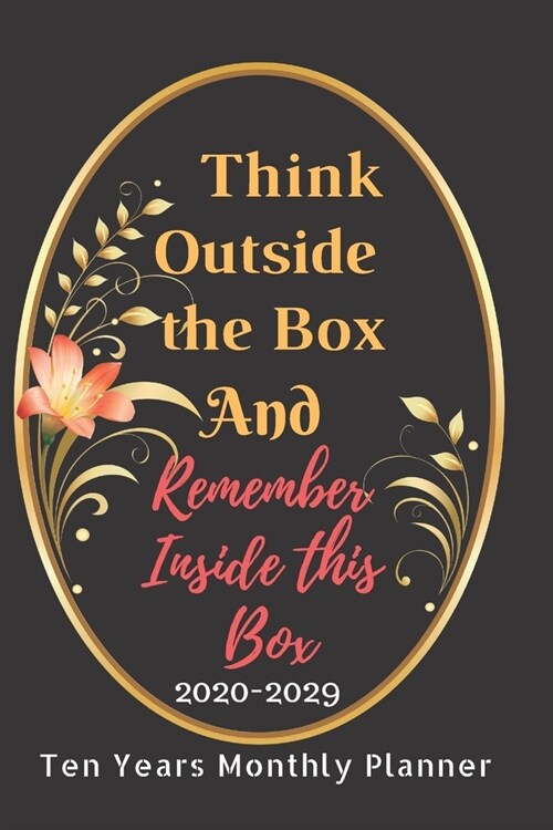 Think Out Side the Box Monthly Planner Notebook Diary: Ten Year Journal Planner Calendar 2020-2029 10 Years Agenda Schedule Organizer (Paperback)