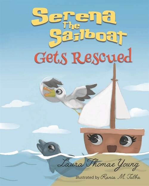 Serena the Sailboat Gets Rescued: A Delightful Childrens Picture Book for Ages 3-5 (Paperback)