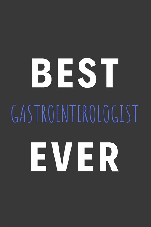 Best Gastroenterologist Ever: Inspirational Motivational Funny Gag Notebook Journal Composition Positive Energy 120 Lined Pages For Gastroenterologi (Paperback)