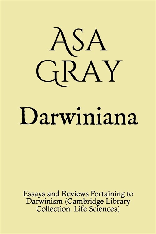 Darwiniana: Essays and Reviews Pertaining to Darwinism (Cambridge Library Collection. Life Sciences) (Paperback)
