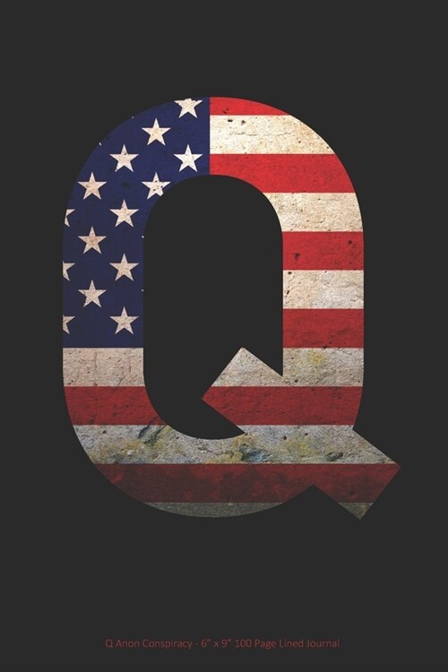 Q Anon Conspiracy: 6 x 9 100 Page Lined Journal (Paperback)