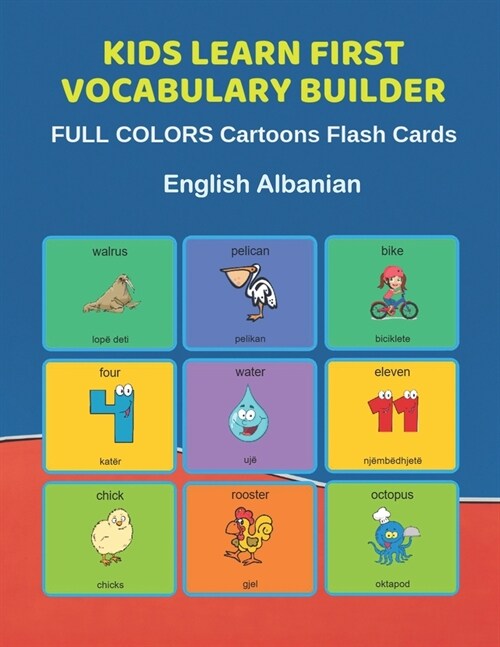 Kids Learn First Vocabulary Builder FULL COLORS Cartoons Flash Cards English Albanian: Easy Babies Basic frequency sight words dictionary COLORFUL pic (Paperback)