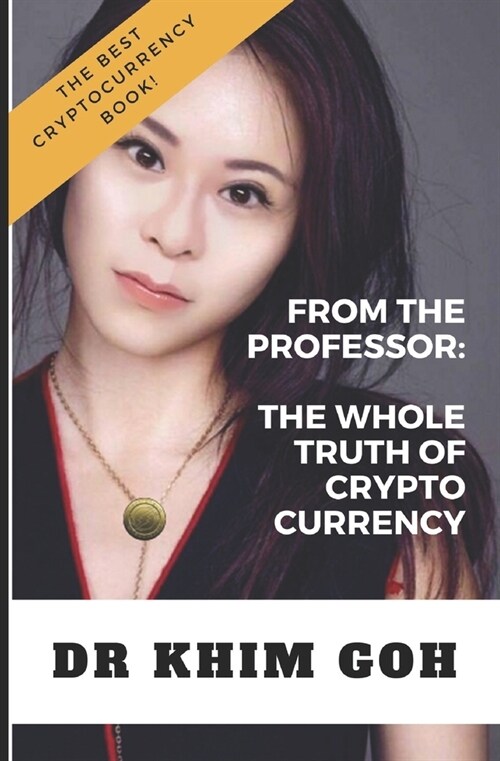 From the Professor: The WHOLE TRUTH Of CRYPTOCURRENCY: What You Should Know About Cryptocurrency Before Investing (Paperback)