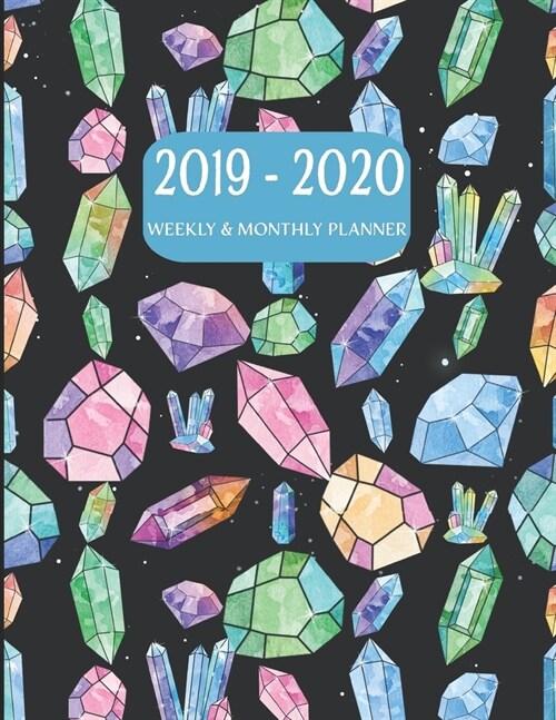 2019-2020 Weekly and Monthly Planner: Academic Planner Organizer (July 2019 through June 2020) - Watercolor Crystals (Paperback)