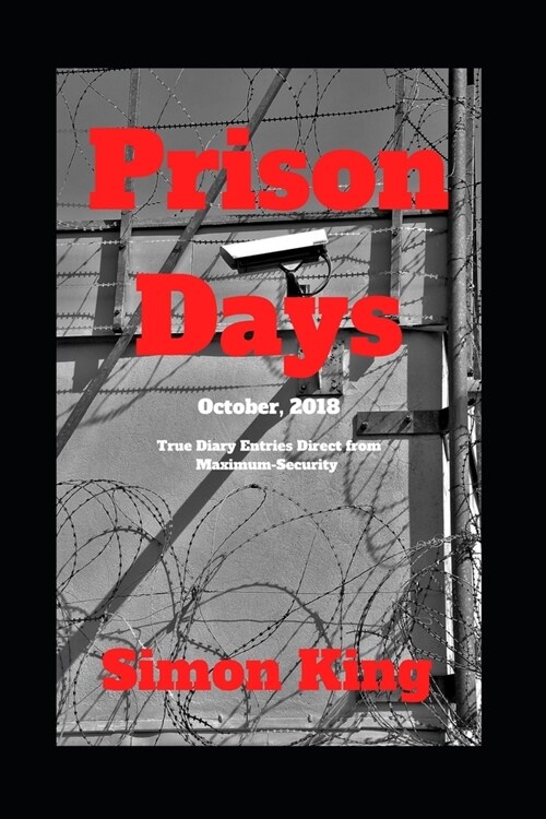 Prison Days: True Diary Entries by a Maximum Security Prison Officer, October, 2018 (Paperback)