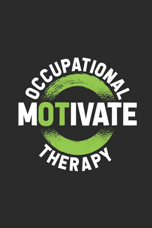 Occupational Therapy Motivate: Blank Lined Notebook (6 x 9 - 120 pages) Occupational Therapists Notebook for Daily Journal, Diary, and Gift (Paperback)