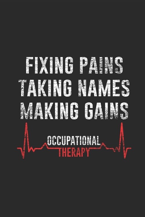 Fixing Pains Taking Names Making Gains: Blank Lined Notebook (6 x 9 - 120 pages) Occupational Therapists Notebook for Daily Journal, Diary, and Gift (Paperback)