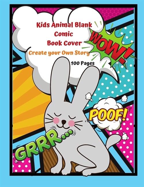 Kids Animal Blank Comic Book Cover Create your Own Story 100 Pages: 15 Pages of Graphic Designs Inside this Notebook Kids Can Write their Own Stories (Paperback)