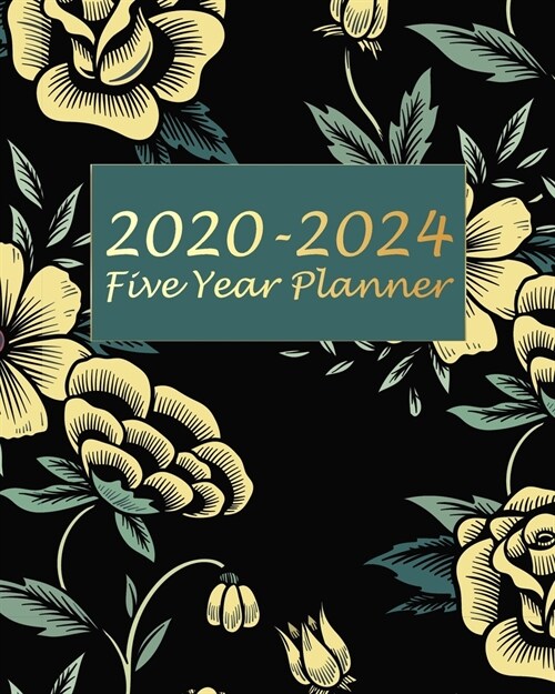 2020-2024 Five Year Planner: Black Floral 5 year monthly planner Calendar Schedule Organizer (60 Months) For The Next Five Years With Holidays and (Paperback)