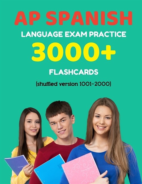 AP Spanish language exam Practice 3000+ Flashcards (shuffled version 1001-2000): Advanced placement Spanish language test questions with answers (Paperback)