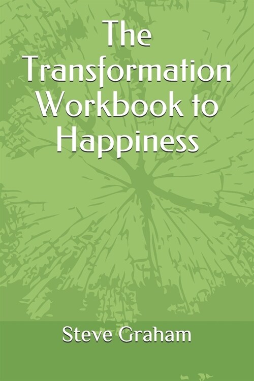 The Transformation Workbook to Happiness (Paperback)