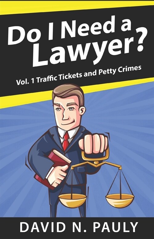 Do I Need A Lawyer Vol. 1: Traffic Tickets And Petty Crimes (Paperback)