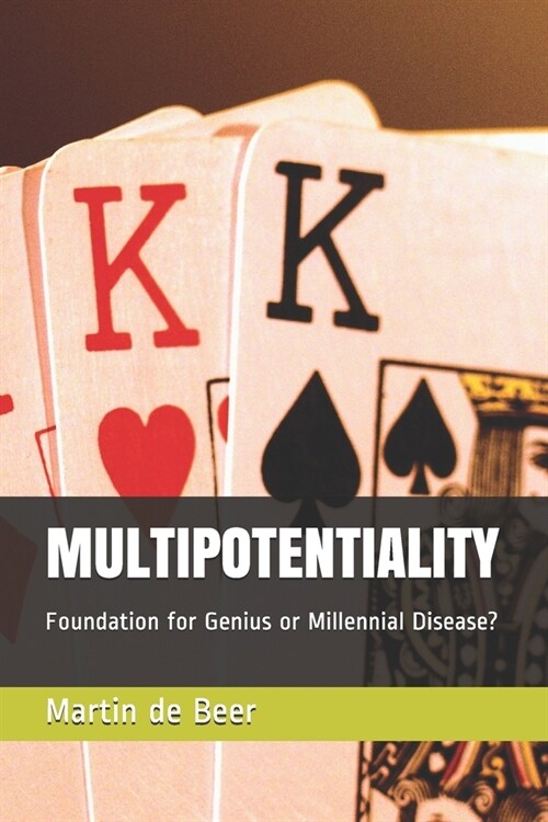 Multipotentiality: Foundation for Genius or Millennial Disease? (Paperback)