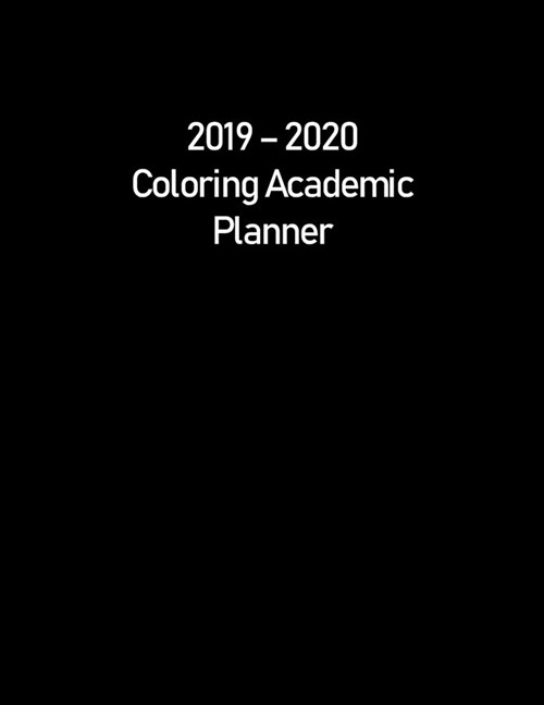 2019 - 2020 Coloring Academic Planner: Weekly Spreads for College Students (September 2019 to June 2020) - Black (Paperback)