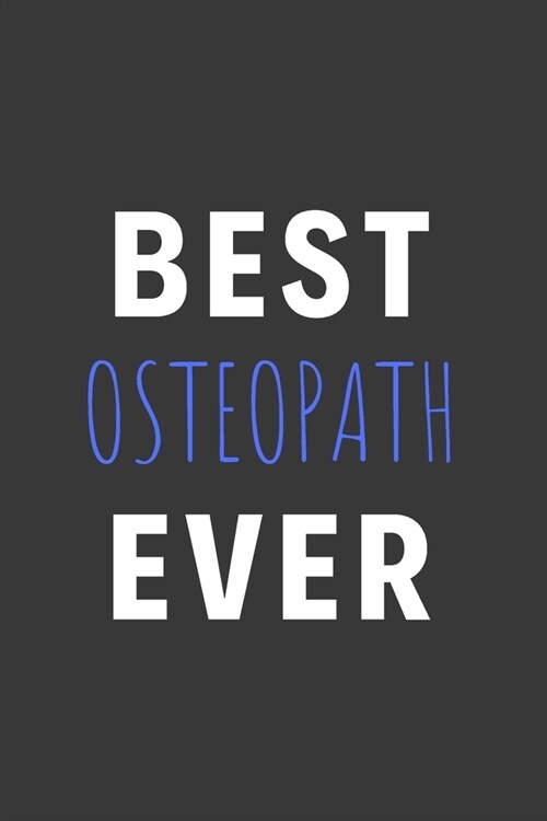 Best Osteopath Ever: Inspirational Motivational Funny Gag Notebook Journal Composition Positive Energy 120 Lined Pages For Osteopath (Paperback)