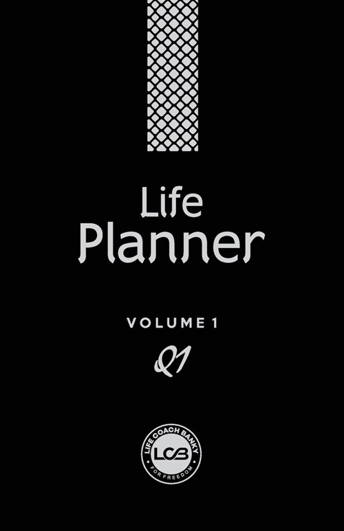 Life Planner Volume 1 Q1: LCB Practical Daily Life Planner Journal with carefully selected inspiration quotes to keep you on track. Weekly rewar (Paperback)