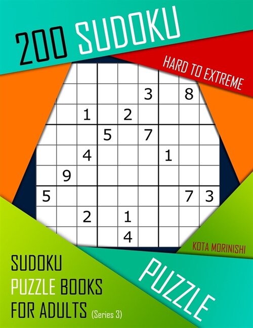 200 Sudoku Hard to Extreme: Hard to Extreme Sudoku Puzzle Books for Adults With Solutions (Paperback)