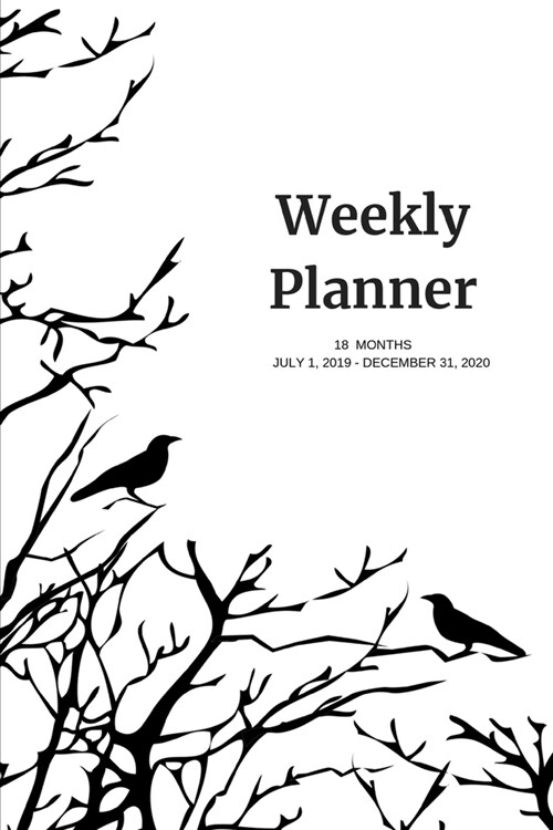 Weekly Planner: Crows; 18 months; July 1, 2019 - December 31, 2020; 6 x 9 (Paperback)