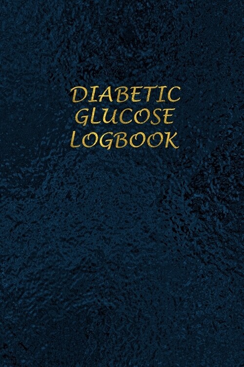 Diabetic Glucose Log book: Blood Sugar Monitoring Book - Portable 6x9 - Daily Reading for 52 Weeks - Before & After for Breakfast, Lunch, Dinner, (Paperback)