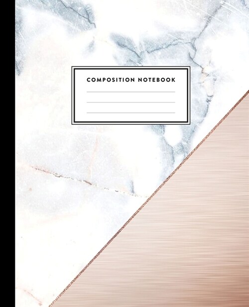 Composition Notebook: Rose Gold Detail and White Grey Marble Design College Ruled Line Pages, Writing Notes Journal for Girls, Kids, School, (Paperback)