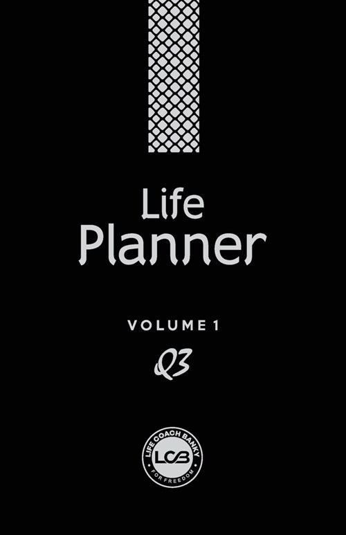 Life Planner Volume 1 Q3: LCB Practical Daily Life Planner Journal with carefully selected inspiration quotes to keep you on track. Weekly rewar (Paperback)