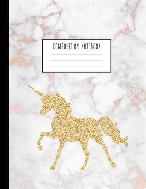 Composition Notebook: Gold Unicorn and Soft White Marble and Rose Gold Journal for Girls, Kids, School, Students and Teachers (Wide Ruled 8. (Paperback)