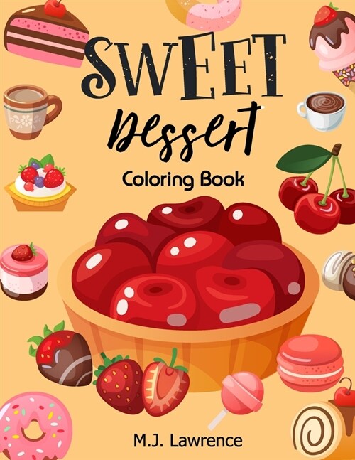 Sweet Dessert Coloring Book: A Sweet Treat Coloring Book for Girls Who Love Desserts at All Ages Large Print Relaxation (Paperback)