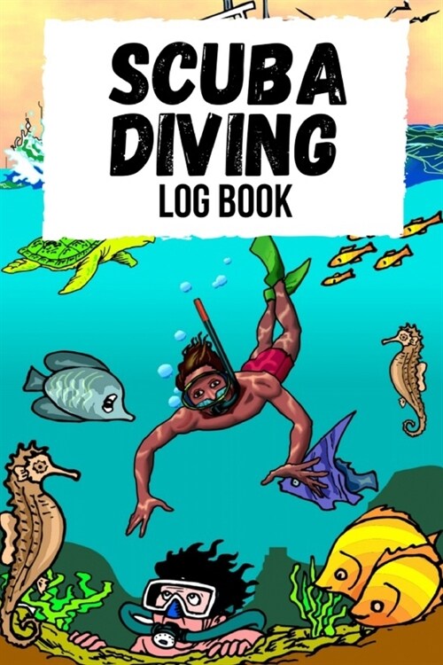 Scuba Diving Log Book: Journal / Notebook / Notepad For Beginners And Experienced, For Training And Certification, Gifts for Scuba Divers (Paperback)