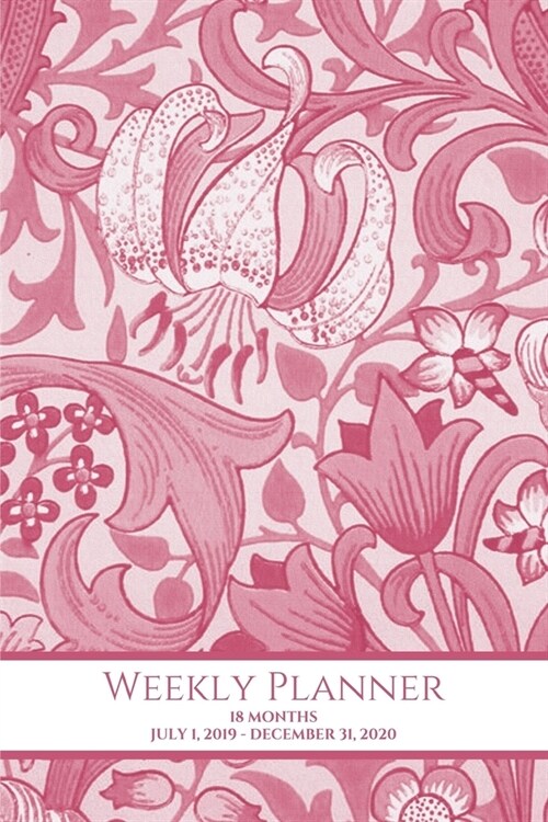 Weekly Planner: Vintage floral; 18 months; July 1, 2019 - December 31, 2020; 6 x 9 (Paperback)