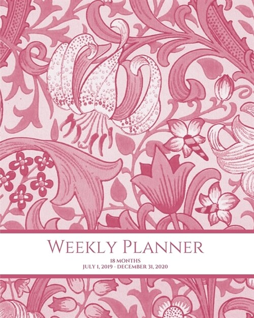 Weekly Planner: Vintage Floral; 18 months; July 1, 2019 - December 31, 2020; 8 x 10 (Paperback)