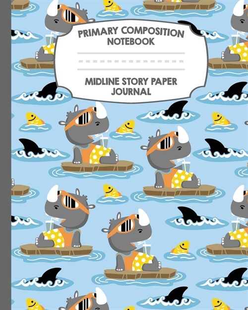 Primary Composition Notebook Midline Story Paper Journal: Rhino Shark Notebook - Grades K-2 - Picture Space - Dashed Midline Paper - Early Childhood a (Paperback)