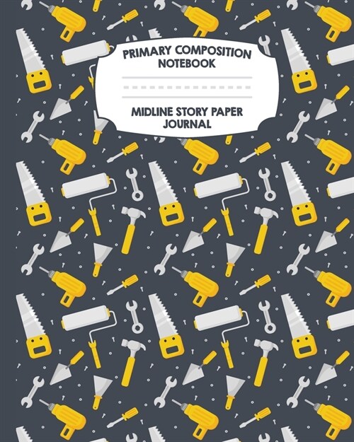 Primary Composition Notebook Midline Story Paper Journal: Tools Notebook - Grades K-2 - Picture Space - Dashed Midline Paper - Early Childhood and Kin (Paperback)