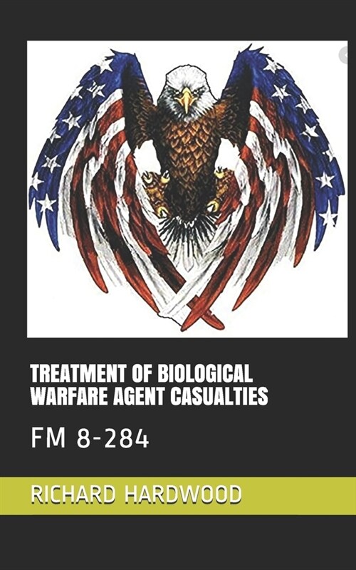 Treatment of Biological Warfare Agent Casualties: FM 8-284 (Paperback)