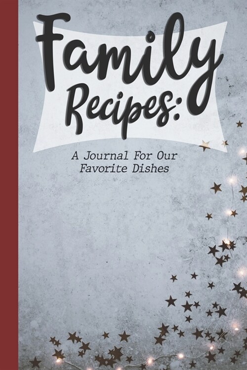 Family Recipes: A Journal Of Our Favorite Dishes (Paperback)