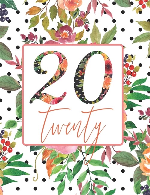 20 Twenty: 8.5 x 11 Coral Flower Daily/Weekly Planner with Weekly Goal Setting, Monthly Vision Board, Power Thoughts, Weekly Pe (Paperback)