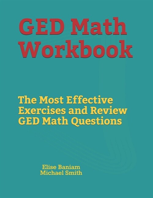GED Math Workbook: The Most Effective Exercises and Review GED Math Questions (Paperback)