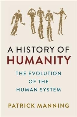 A History of Humanity : The Evolution of the Human System (Hardcover)