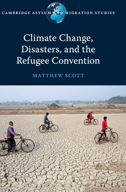 Climate Change, Disasters, and the Refugee Convention (Hardcover)