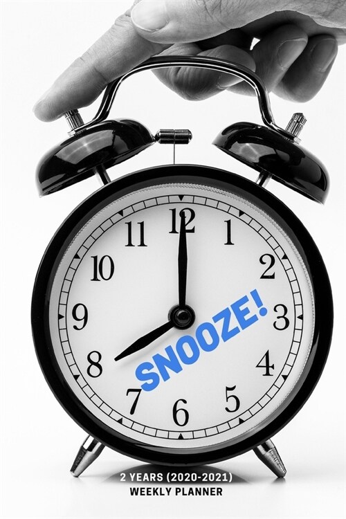 Snooze!: New 2 Years 2020 - 2021 Weekly Planners Finally Here - Give You a Week on Each Page - With 108 pages of 2 Year Long Pl (Paperback)
